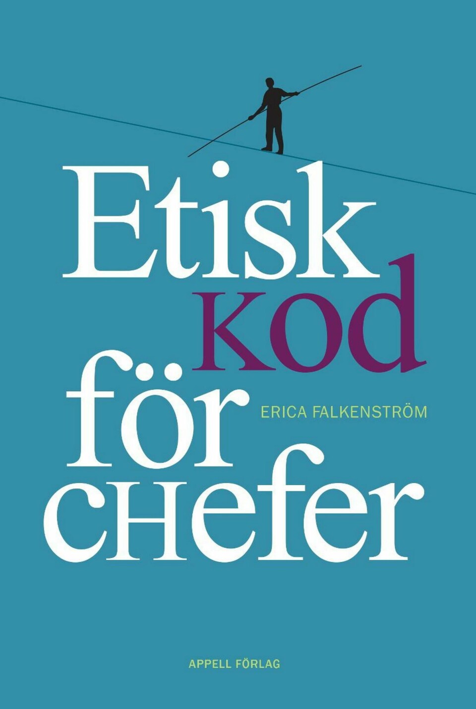 Erica Falkenström har skrivit boken Etisk kod för chefer på uppdrag av Akademikerförbundet SSR och Svensk Chefs­förening.